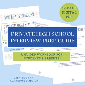 May include: A 17-page digital PDF titled The Ready Scholar Private High School Interview Prep Guide. This guided workbook for students and parents features blue and green text blocks, interview questions, and sections on interests and involvement.