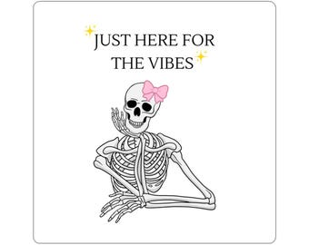Just Here For The Vibes skeleton sticker | Kiss-Cut Sticker