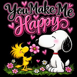 May include: A graphic illustration on a black background featuring Snoopy and Woodstock. Snoopy is white with a red collar, and Woodstock is yellow. Woodstock holds a pink flower. The text reads You Make Me Happy in pink and white.