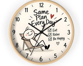 Same Plan Every Day Wall Clock, Motivational Quote Clock, Eat Relax Be Happy Decor, Positive Lifestyle Wall Clock, Relaxation Home Decor
