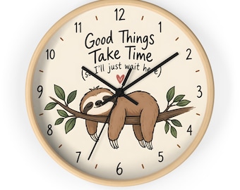 Sloth Wall Clock, Good Things Take Time Clock, Cute Sloth & Nature Wall Decor, Funny Inspirational Clock, Relaxation Home Decor,