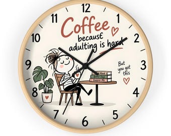 Coffee Because Adulting Is Hard Wall Clock, Funny Coffee Lover Clock, Cute Coffee & Lifestyle Decor, Inspirational Kitchen Clock