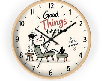 Good Things Take Time Wall Clock, Inspirational Quote Clock, Relaxation Wall ecor, Positive Mindset Home Decor