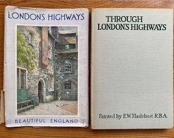 Vintage book "Through London's Highways". Part of the Beautiful England series published by Blackie in the 1930/40s. Gorgeous illustrations.