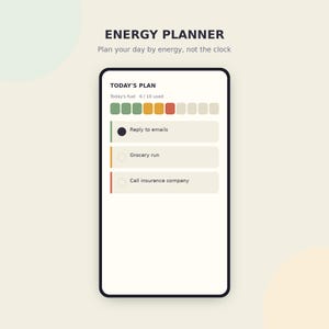 May include: A digital energy planner interface on a smartphone screen displaying the text ENERGY PLANNER and Plan your day by energy, not the clock. The app shows a Today's Plan list with tasks including Reply to emails, Grocery run, and Call insurance company.