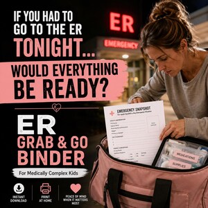 Op de afbeelding: Een roze tas met medische benodigdheden en een Emergency Snapshot-formulier met velden voor kindinformatie, diagnoses en ademhalingsondersteuning. De tekst luidt: IF YOU HAD TO GO TO THE ER TONIGHT... WOULD EVERYTHING BE READY? ER GRAB & GO BINDER.