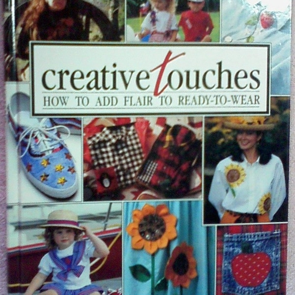 Creative Touches...How to Add Flair to Ready-to-Wear from the "Memories in the Making" Series by Leisure Arts...Hardback