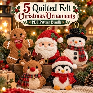May include: A PDF pattern bundle for 5 quilted felt Christmas ornaments featuring a gingerbread person, Santa Claus, a snowman, a reindeer, and a penguin. Each ornament is crafted from quilted felt with detailed stitching and festive holiday accents.