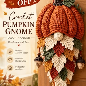 May include: A crochet pumpkin gnome door hanger featuring a large orange pumpkin hat, a round beige nose, and a long beard made of layered cream, orange, and green crocheted leaves. Two small crocheted acorns hang from the sides on brown cords.