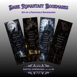 May include: A set of four printable bookmarks titled Dark Romantasy Bookmarks, measuring 2 x 6.5 inches. Each bookmark features dark, gothic-inspired illustrations of moons, castles, wolves, books, and roses with text quotes in a digital download format.