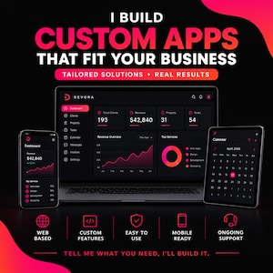 May include: A digital display featuring the text I BUILD CUSTOM APPS THAT FIT YOUR BUSINESS, TAILORED SOLUTIONS REAL RESULTS, and TELL ME WHAT YOU NEED, I'LL BUILD IT. It shows a laptop, smartphone, and tablet with dark dashboards and red accents.