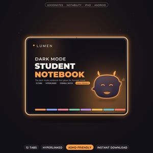 May include: A digital student notebook with a dark mode interface, featuring the text Lumen Dark Mode Student Notebook, 12 tabs, hyperlinked, Cornell notes, and ADHD-friendly. A glowing orange border surrounds the rectangular display.