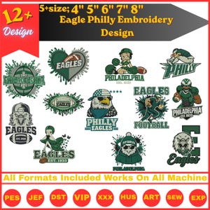 May include: A collection of twelve digital embroidery designs featuring Philadelphia Eagles-themed graphics, including footballs, eagles, and cartoon characters. Text includes 5+ size; 4" 5" 6" 7" 8", Eagle Philly Embroidery Design, and All Formats Included Works On All Machine.