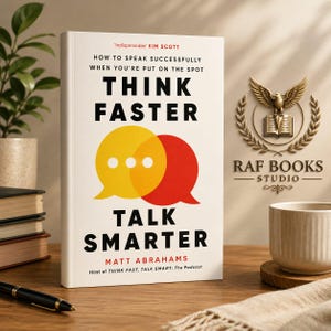 May include: A white book titled Think Faster, Talk Smarter by Matt Abrahams, featuring black text and overlapping yellow and red speech bubble icons. The cover includes the subtitle How to Speak Successfully When You're Put on the Spot.
