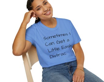 Sometimes I Can Get a Little Easily Distracted T-Shirt | Funny ADHD Tee