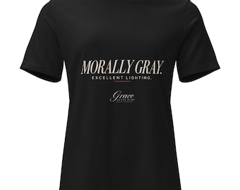 Morally Gray. Excellent Lighting. | Grace After Dark Women's Relaxed Tee