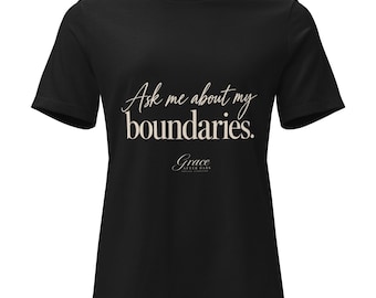 Ask Me About My Boundaries. | Grace After Dark Women's Relaxed Tee