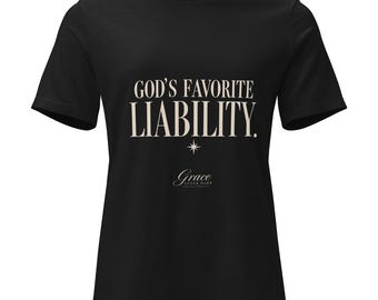 God's Favorite Liability. | Grace After Dark Women's Relaxed Tee