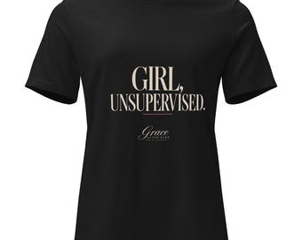 Girl, Unsupervised. | Grace After Dark Women's Relaxed Tee