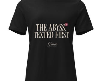The Abyss. Texted First. | Grace After Dark Women's Relaxed Tee