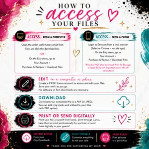 May include: An instructional graphic titled HOW TO ACCESS YOUR FILES with pink and teal watercolor accents. It outlines steps to access, edit, download, and print digital files from Etsy, including instructions for computers and mobile browsers.