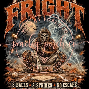 May include: A graphic design featuring a skeleton baseball catcher in gear, a ghostly batter, and a baseball on a field. Text reads FULL COUNT FRIGHT, peachy porch co. DIGITAL DESIGNS, and 3 BALLS 2 STRIKES NO ESCAPE, surrounded by autumn leaves.