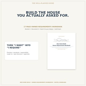 May include: A 17-page owner requirements workbook titled New Home Build: Owner Requirements Workbook. The document features the text Build the house you actually asked for and Turn I want into I require, with sections for priorities and standards.