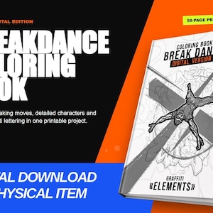 May include: A 58-page printable PDF coloring book titled Break Dance Digital Version. The cover features a black and white illustration of a person performing a breakdance move, graffiti-style lettering, and the text Elements.