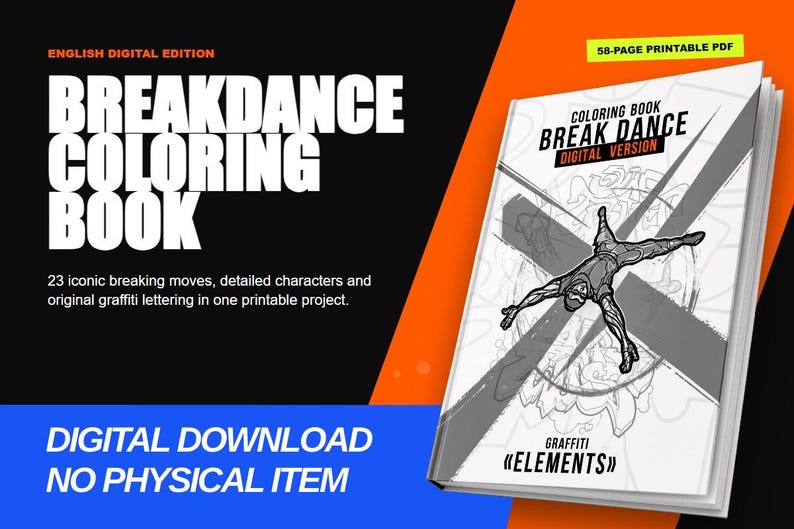 May include: A 58-page printable PDF colouring book titled Break Dance Digital Version. The cover features a black and white illustration of a person performing a breakdance move, graffiti-style lettering, and the text Elements.