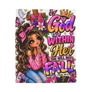 May include: A rectangular blanket featuring a cartoon illustration of a girl with long brown hair, a pink bow, and a pink sweater, holding a rosary. The text reads God IS WITHIN Her SHE WILL NOT FALL Psalm 46:5, with a cross, crown, and butterflies.