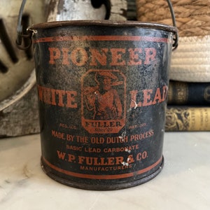 Antique Bucket / Pioneer White Lead / W. P. Fuller / Old Dutch Process / Miner / Old Timer / Pail / Metal