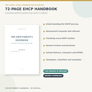 May include: A 72-page EHCP handbook titled The EHCP Parent's Handbook: The Guide I Wish Someone Had Given Me by Latifa Ali. The document covers topics including the EHCP journey, assessment requests, annual reviews, school distress, and templates.
