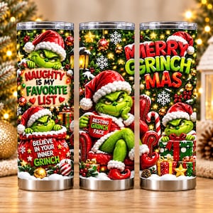 May include: A stainless steel tumbler featuring a green character in a Santa hat. The design includes text reading Naughty is my favourite list, Believe in your inner Grinch, Resting Grinch face, and Merry Grinchmas, surrounded by Christmas lights.