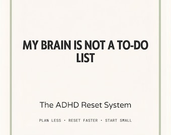 May include: A white rectangular productivity card with a light green border. The text reads: ADHD-FRIENDLY PRODUCTIVITY SYSTEM, MY BRAIN IS NOT A TO-DO LIST, The ADHD Reset System, PLAN LESS, RESET FASTER, START SMALL, and a flow chart: BRAIN DUMP, SORT, CHOOSE, DO, RESET.