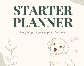 May include: A puppy starter planner with a cream background, featuring dark green text that reads MY NEW PUPPY STARTER PLANNER and Everything for your puppy's first year. A line drawing of a puppy sits below with icons of a paw, bone, and leaves.