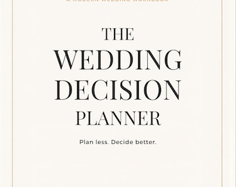 May include: A cream-colored wedding workbook titled The Wedding Decision Planner. The cover features black text that reads A Modern Wedding Workbook, The Wedding Decision Planner, Plan less. Decide better., and Your Wedding . Your Priorities . Your Money.