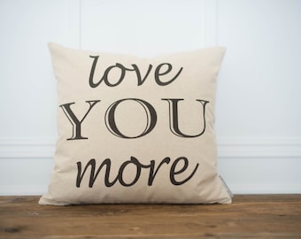 Love YOU more pillow cover