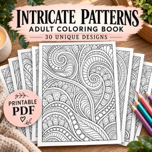 May include: A coloring book titled Intricate Patterns Adult Coloring Book 30 Unique Designs with black and white line art pages featuring swirling abstract shapes and patterns. A pink circular badge reads Printable PDF.