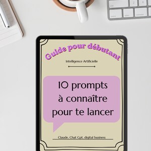 Könnte beinhalten: Ein Tablet-Bildschirm mit einem digitalen Leitfaden namens Guide pour débutant Intelligence Artificielle, der den Text 10 prompts à connaître pour te lancer in einer rosa Sprechblase sowie Claude, Chat Gpt, digital business darunter zeigt.