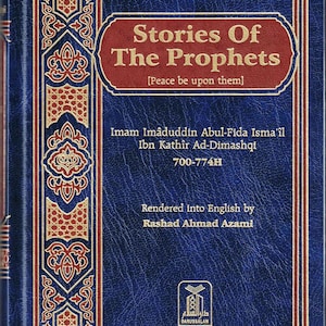 May include: A blue hardback book titled Stories Of The Prophets [Peace be upon them] by Imam Imâduddin Abul-Fida Isma'il Ibn Kathîr Ad-Dimashqi 700-774H, rendered into English by Rashad Ahmad Azami, featuring gold ornate geometric border patterns.