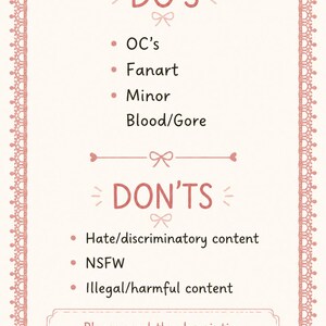 May include: A rectangular sign with a pink lace-style border on a cream background. The text reads DO'S followed by OC's, Fanart, Minor Blood/Gore. Below is DON'TS followed by Hate/discriminatory content, NSFW, Illegal/harmful content, and Please read the description before ordering.