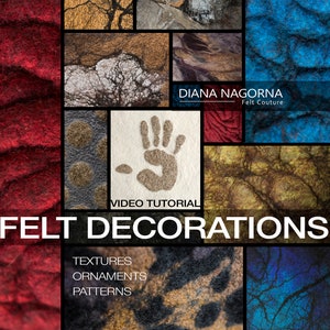 May include: A collage of felt textures, patterns, and ornaments. The title "FELT DECORATIONS" is displayed in large white letters. The text "VIDEO TUTORIAL" is displayed in smaller white letters. The text "DIANA NAGORNA Felt Couture" is displayed in white letters.