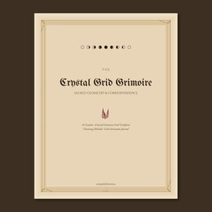 May include: A cream-colored book cover titled The Crystal Grid Grimoire: Sacred Geometry & Correspondence. It features a moon phase icon, a small central graphic, and text listing 16 Crystals, 6 Sacred Geometry Grid Templates, and Cleansing Methods.