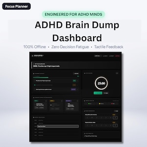 May include: A digital Focus Planner dashboard titled ADHD Brain Dump Dashboard with the text Engineered for ADHD Minds, 100% Offline, Zero Decision Fatigue, and Tactile Feedback. The interface features a dark theme with a task list, timer, and energy tracker.