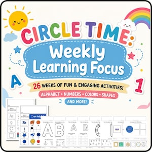 May include: A colorful educational printable set titled CIRCLE TIME: Weekly Learning Focus. It features a yellow sun, a rainbow, and text detailing 26 weeks of activities including alphabet, numbers, colors, and shapes, with sample worksheets.