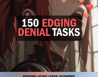 May include: An anime-style illustration of a person with red hair and a black outfit, featuring the text 150 EDGING DENIAL TASKS in bold white and red lettering. Three small red hearts float near the face, and the bottom includes the hashtags #EDGING #CHALLENGE #CONTROL.