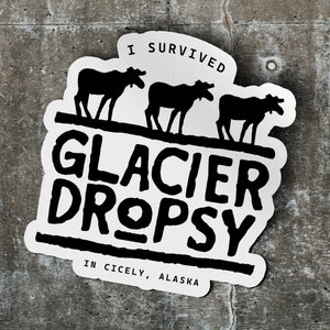 I Survived Glacier Dropsy Sticker - Northern Exposure