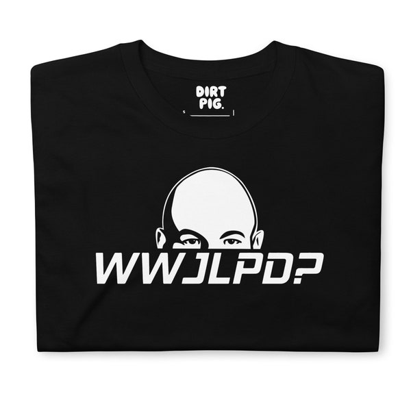 WWJLPD? T-Shirt, What would Jean-Luc Picard do?