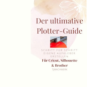 Peut inclure: Un guide numérique intitulé Der ultimative Plotter-Guide avec une petite photographie en médaillon d'une machine de découpe traitant du vinyle rouge vif. Le texte inclut des instructions pour créer des autocollants pour Cricut, Silhouette et Brother par TJMACHWERK.