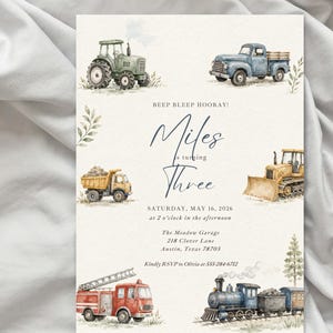 May include: A birthday invitation card featuring watercolor illustrations of a green tractor, blue pickup truck, yellow dump truck, yellow bulldozer, red fire engine, and a train. Text reads: BEEP BLEEP HOORAY! Miles is turning Three, May 16, 2026.